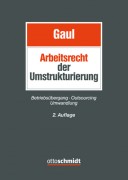 Gaul, Arbeitsrecht der Umstrukturierung